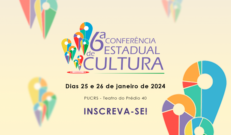 Estão abertas as inscrições para a 6ª Conferência Estadual de Cultura